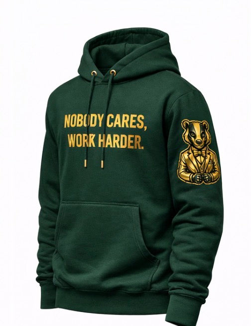Nobody Cares. Work Harder.™ Hoodies